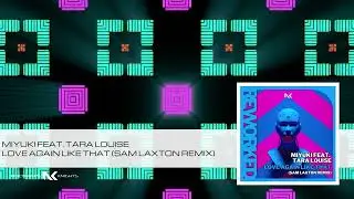 MIYUKI ft. Tara Louise - Love Again Like That (Sam Laxton Remix)