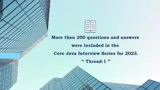 Core Java Interview Series for 2023 (Thread-1)