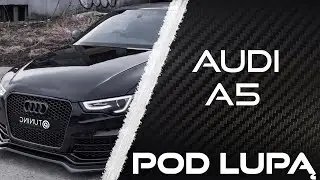 POŁĄCZENIE SPORTU I KOMFORTU BY AUDI. Audi A5 8T  | Pod Lupą