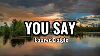 You Say - Lauren Daigle