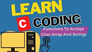 Functions To Accept Char Array And Strings | Basic Programing Tutorials
