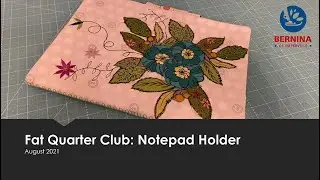 Fat Quarter Club: August 2021 Notepad Holder