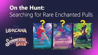 Searching for enchanted cards - Lorcana Shimmering Skies