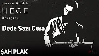 Sercan Öztürk -  Dede Sazı Cura | Enstrümental | Hece | © Şah Plak