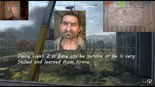 He Survive so dying light must be easy or he is the guy in the hood hahahaha