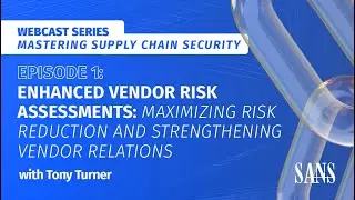 Enhanced Vendor Risk Assessments: Maximize Risk Reduction and Strengthening Vendor Relations