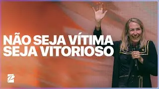 Não Seja Vítima, Seja Vitorioso // Rebecca Hrubik