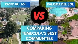 Is This the BEST Place to Live in Temecula? You Decide! Paloma Del Sol Vs Paseo Del Sol