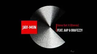 Gone Get It (JAY-MIN Remix ) by AAP Featuring Grafezzy