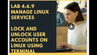 Lab 4.6.9 || LOCK AND UNLOCK USER ACCOUNTS ON LINUX