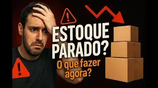 Estoque Parado? Estratégias Pra Queimar Estoque E Não Perder Dinheiro e Liberar Espaço Rápido