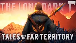 ПУТЬ ДО НОВОЙ ЛОКАЦИИ ➤ THE LONG DARK | ПОГРЕБЕННОЕ ЭХО | СКАЗКИ ИЗ ДАЛЬНЕЙ ТЕРРИТОРИИ