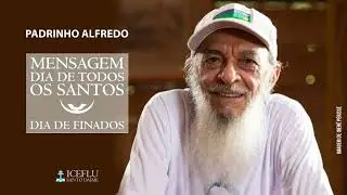 MENSAGEM DO PADRINHO ALFREDO - FINADOS - 2024