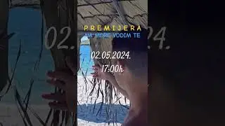 NA MORE VODIM TE - PREMIJERA - 02.05.2024. - 17h