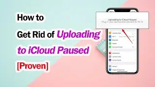 iCloud Backup Failure! Ways to Get Rid of Uploading to iCloud Paused