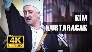 Seni Kim Kurtaracak? M. Fetfullah Gülen Hocaefndi 4K
