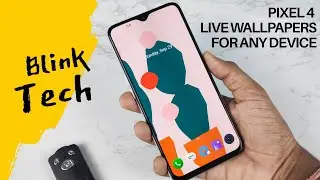 Download Google Pixel 4 Live Wallpapers in any Android Smartphone | Blink Tech #5