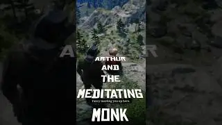 Arthur Won't Stop Bothering The Meditating Monk, in Red Dead Redemption 2