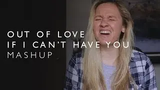 If I Can't Have You / Out of Love | Shawn Mendes / Alessia Cara (mashup)