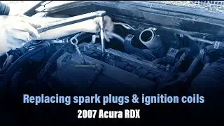 Replacing spark plugs, ignition coil - '07 Acura RDX