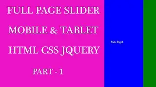 Full Page Slider Mobile and Tablet Part-1: Full Page Slider with HTML, CSS and JQUERY.