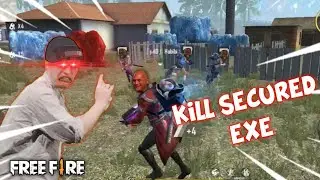 KILL SECURED.EXE | free fire exe