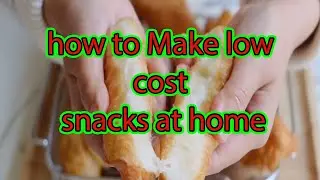 how to Make low cost snacks at home