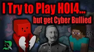 I Try to Play HOI4 But Get Cyber Bullied