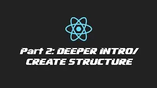 React 2020 - Part 2: Deeper Intro and Project Structure