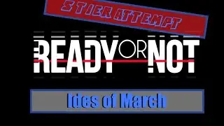 S TIER ATTEMPT ON IDES OF MARCH | READY OR NOT | W/Forgedd Gaming