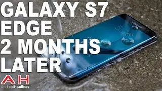 Samsung Galaxy S7 Edge 2 Months Later Review