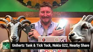 The Bard of Colorado - Unihertz Tank and Tick Tock, Nokia G22, Nearby Share