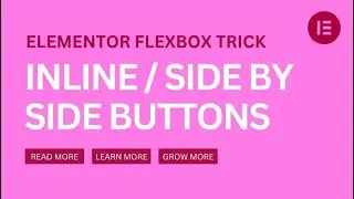 Make Elementor Side by Side Buttons | Elementor Flexbox Inline/Horizontal Tutorial