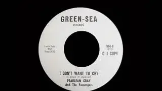 Pearlean Gray   I Don't Want To Cry