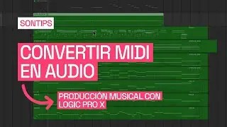 SONTIPS: Logic Pro X - Convertir MIDI en audio