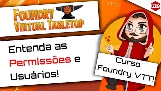 Permissões e Usuários - Curso Foundry VTT