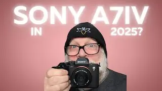 Sony A7iv in 2025 - My New Awesome Camera