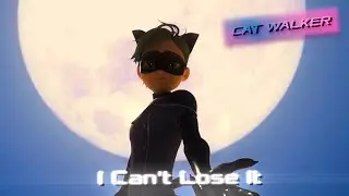 CatWalker [Miraculous LadyBug] - I Can't Lose It [Kuro Neko]