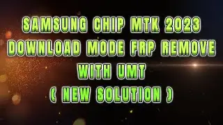 SAMSUNG CHIP MTK 2023 DOWNLOAD MODE FRP REMOVE ONE CLICK DONE WITH UMT(NEW SOLUTION HOT)