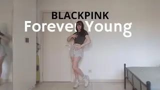 BLACKPINK - 'Forever Young' dance cover