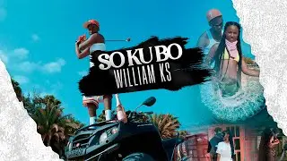 William KS - SO KU BO (Official Video)