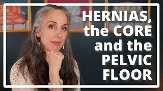 Hernias, the Core and the Pelvic Floor