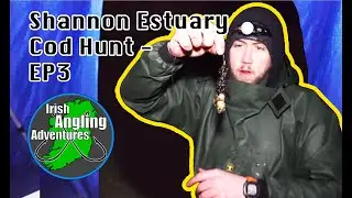 Shannon Estuary - Cod Hunt - EP3