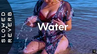 Tyla - Water (s l o w e d + r e v e r b) 