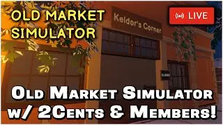 LIVE! - Old Market Simulator w/ 2Cents!