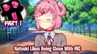 Natsuki Likes Being Close With MC!!!!(Part 1)(DDLC Triple Trouble MOD)