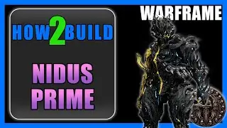 Nidus Prime - How to Build & Gameplay - Warframe