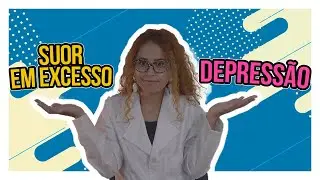 Existe relação Suor Excessivo x Depressão? [Descubra AGORA!]