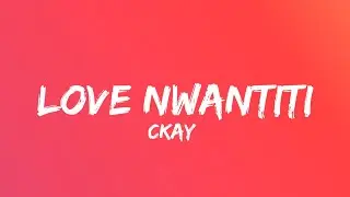 CKay - Love Nwantiti (Lyrics)