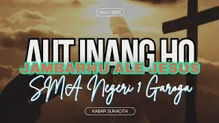 AUT UNANG HO JAMBARHU ALE JESUS - SMA NEGERI 1 GAROGA